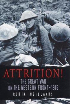 Hardcover The Attrition: The Great War on the Western Front - 1916 Book