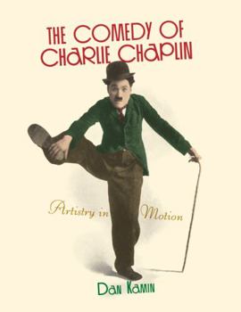 Paperback The Comedy of Charlie Chaplin: Artistry in Motion Book