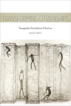 Hardcover Transforming Citizenships: Transgender Articulations of the Law Book