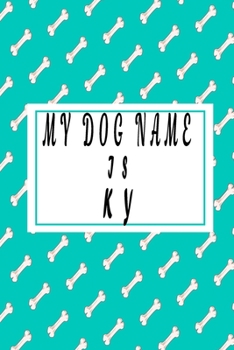 Paperback my dog name is KY;Cute dog name notebook Journal, 6x9 blank lined journal - gift for dog lovers 2020 Book