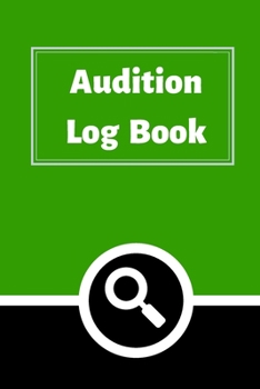 Audition Log Book: Audition Log (Logbook, Journal - 120 pages, 6 x 9 inches) (Centurion Logbooks/Record Books)