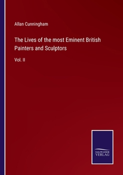 The Lives Of The Most Eminent British Painters And Sculptors; Volume 2