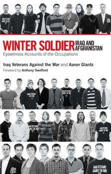 Paperback Winter Soldier: Iraq and Afghanistan: Eyewitness Accounts of the Occupation Book