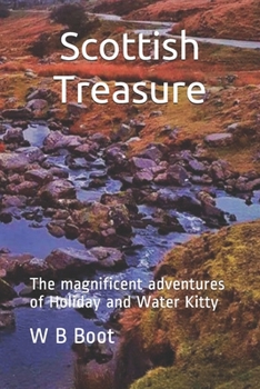 Paperback Scottish Treasure: The magnificent adventures of Holiday and Water Kitty Book