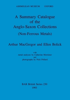 Paperback A Summary Catalogue of the Anglo-Saxon Collections (Non-Ferrous Metals) Book