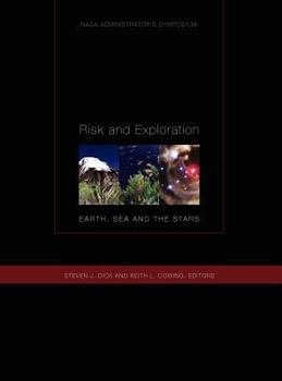 Risk and Exploration: Earth, Sea and Stars. NASA Administrator&#x27;s Symposium, September 26-29, 2004. Naval Postgraduate School, Monterey, California.