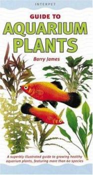 Hardcover Aquarium Plants: A Superbly Illustrated Guide to Growing Healthy Aquarium Plants, Featuring More Than 60 Species Book