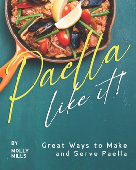 Paperback Paella-Like It!: Great Ways to Make and Serve Paella Book