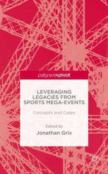 Hardcover Leveraging Legacies from Sports Mega-Events: Concepts and Cases Book