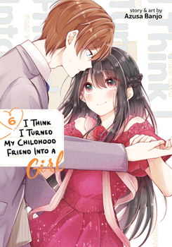 Paperback I Think I Turned My Childhood Friend Into a Girl Vol. 6 Book