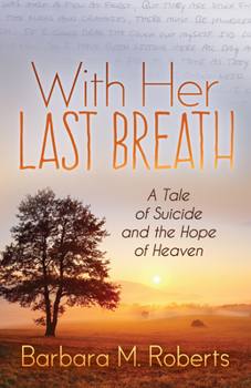 Paperback With Her Last Breath: A Tale of Suicide and the Hope of Heaven Book