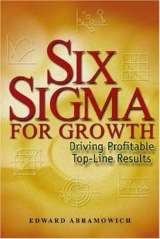 Hardcover Six Sigma for Growth: Driving Profitable Top-Line Results Book