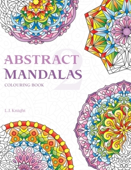 Paperback Abstract Mandalas 2 Colouring Book: 50 Original Mandala Designs For Relaxation Book