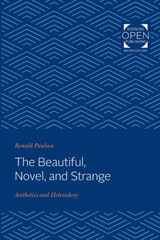 Paperback The Beautiful, Novel, and Strange: Aesthetics and Heterodoxy Book