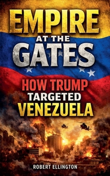 Paperback Empire at the Gates How Trump Targeted Venezuela Book