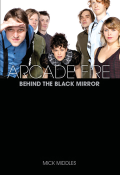 Paperback Arcade Fire: Behind the Black Mirror Book