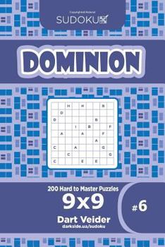 Paperback Sudoku Dominion - 200 Hard to Master Puzzles 9x9 (Volume 6) Book