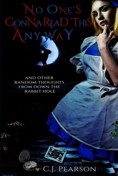 Paperback No One's Gonna Read This Anyway: and other random thoughts from down the rabbit hole Book