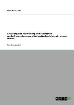 Paperback Erfassung und Auswertung von schwachen, niederfrequenten, magnetischen Wechselfeldern in unserer Umwelt [German] Book