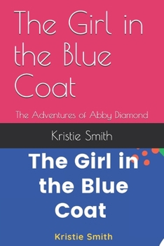 Paperback The Girl in the Blue Coat: The Adventures of Abby Diamond Book