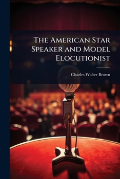 Paperback The American Star Speaker and Model Elocutionist Book