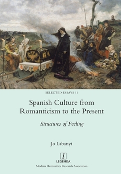 Paperback Spanish Culture from Romanticism to the Present: Structures of Feeling Book