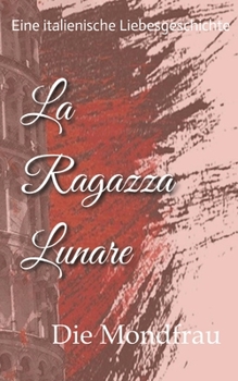 Paperback La Ragazza Lunare: Die Mondfrau [German] Book