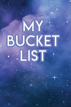 My Bucket List: A Creative Journal for Tracking Adventures