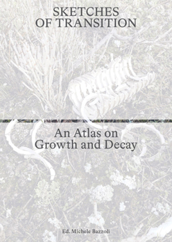 Paperback Sketches of Transition: An Atlas on Growth and Decay Book