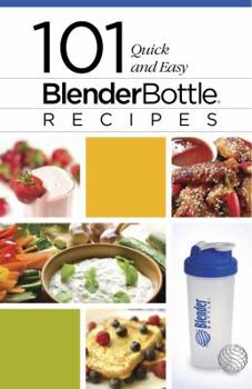 Unknown Binding Blender Bottle Recipe Book: 101 Quick and Easy Recipes Book