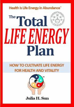 Paperback The Total Life Energy Plan: How to Cultivate Life Energy for Long-term Health and Vitality Book