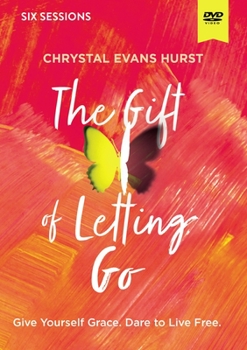 DVD The Gift of Letting Go Video Study: Give Yourself Grace. Dare to Live Free. Book