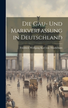 Hardcover Die Gau- und Markverfassung in Deutschland Book