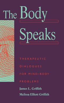 Hardcover The Body Speaks: Theraputic Dialogues for Mind-Body Problems Book