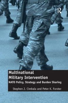 Hardcover Multinational Military Intervention: NATO Policy, Strategy and Burden Sharing Book