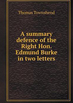 Paperback A summary defence of the Right Hon. Edmund Burke in two letters Book