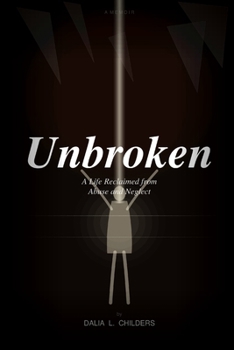 Paperback Unbroken: A Life Reclaimed from Abuse and Neglect Book