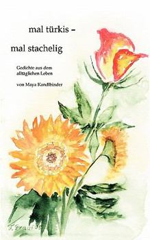 Paperback mal türkis - mal stachelig: Gedichte aus dem alltäglichen Leben [German] Book