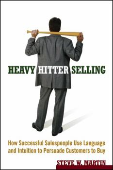 Paperback Heavy Hitter Selling: How Successful Salespeople Use Language and Intuition to Persuade Customers to Buy Book