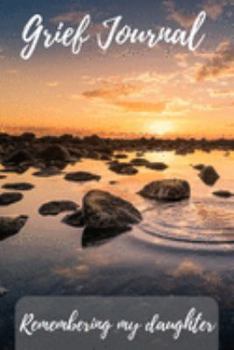 Paperback Grief Journal Remembering my Daughter: Grieving The Loss Of Your Daughter Book