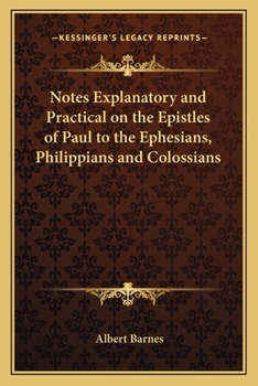 Paperback Notes Explanatory and Practical on the Epistles of Paul to the Ephesians, Philippians and Colossians Book
