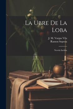 Paperback La Ubre de La Loba: Novela Inédita [Spanish] Book