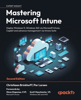 Paperback Mastering Microsoft Intune - Second Edition: Deploy Windows 11, Windows 365 via Microsoft Intune, Copilot and advance management via Intune Suite Book