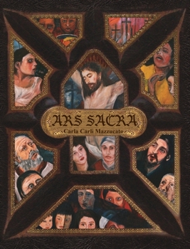 Hardcover Ars Sacra: a reflection on the Passion of Jesus Christ through the art of Carla Carli Mazzucato Book