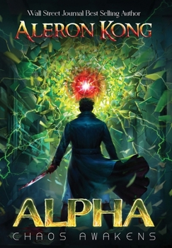 Alpha: Chaos Awakens - Book #1 of the Alpha