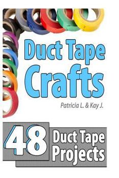 Paperback Duct Tape Crafts: 48 Duct Tape Projects Book