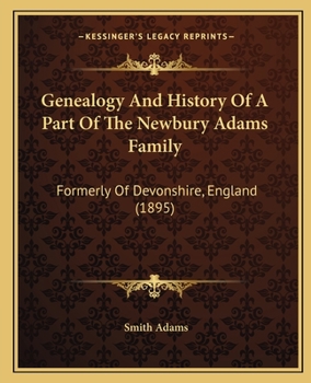 Genealogy and History of a Part of the Newbury Adams Family