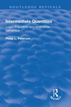 Hardcover Intermediate Quantities: Logic, Linguistics and Aristotelian Semantics Book