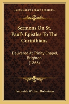 Paperback Sermons On St. Paul's Epistles To The Corinthians: Delivered At Trinity Chapel, Brighton (1868) Book