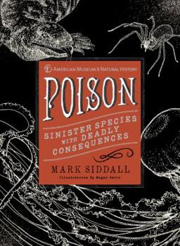 Hardcover Poison: Sinister Species with Deadly Consequences (American Museum of Natural History) Book